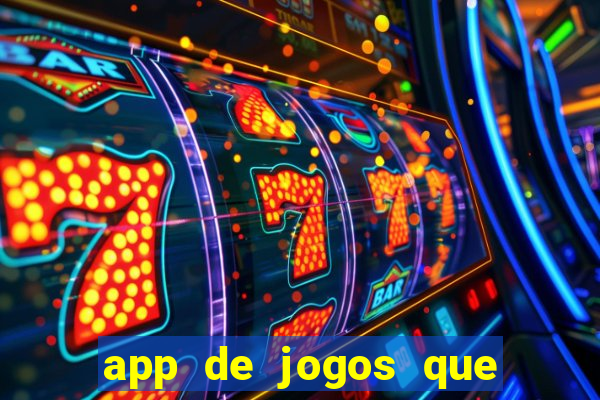 app de jogos que dao dinheiro de verdade